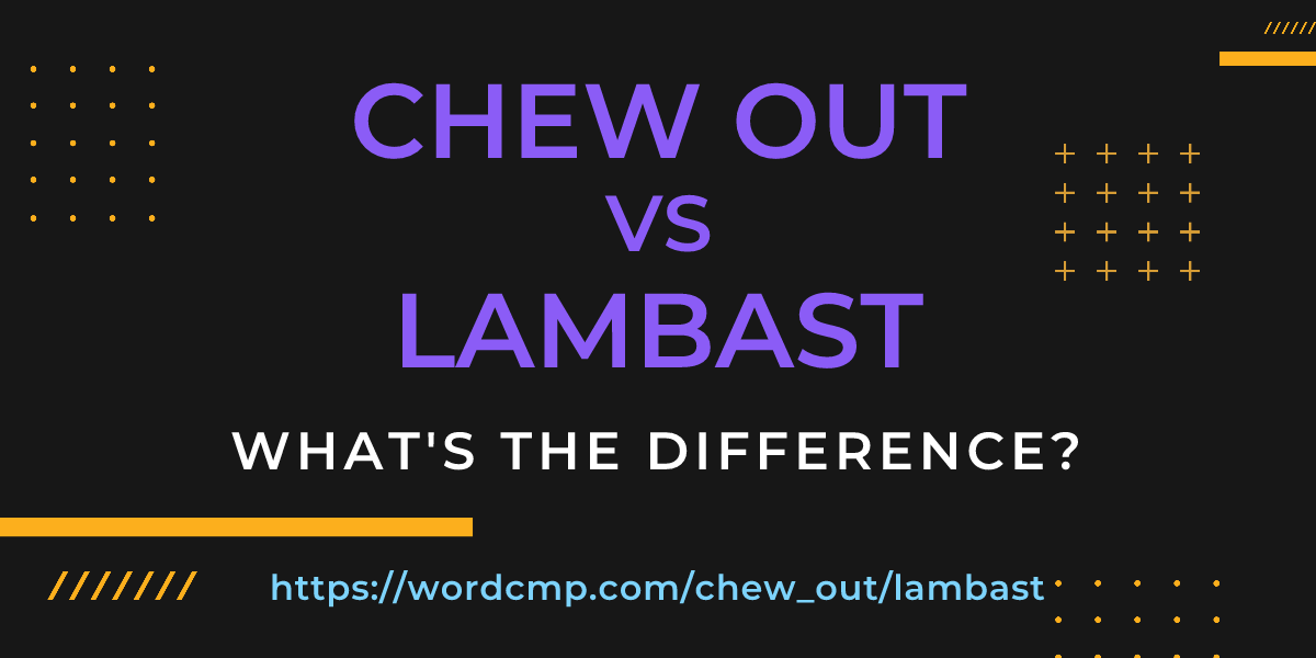 Difference between chew out and lambast