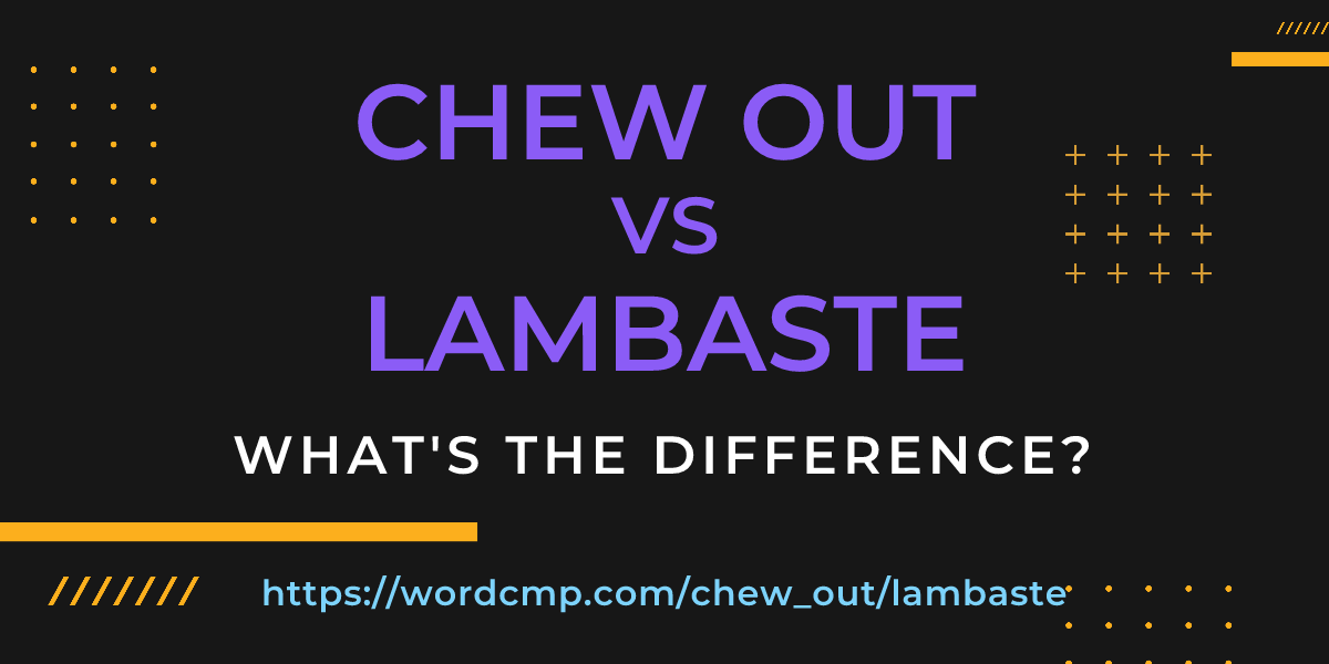 Difference between chew out and lambaste