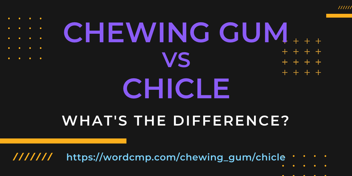 Difference between chewing gum and chicle