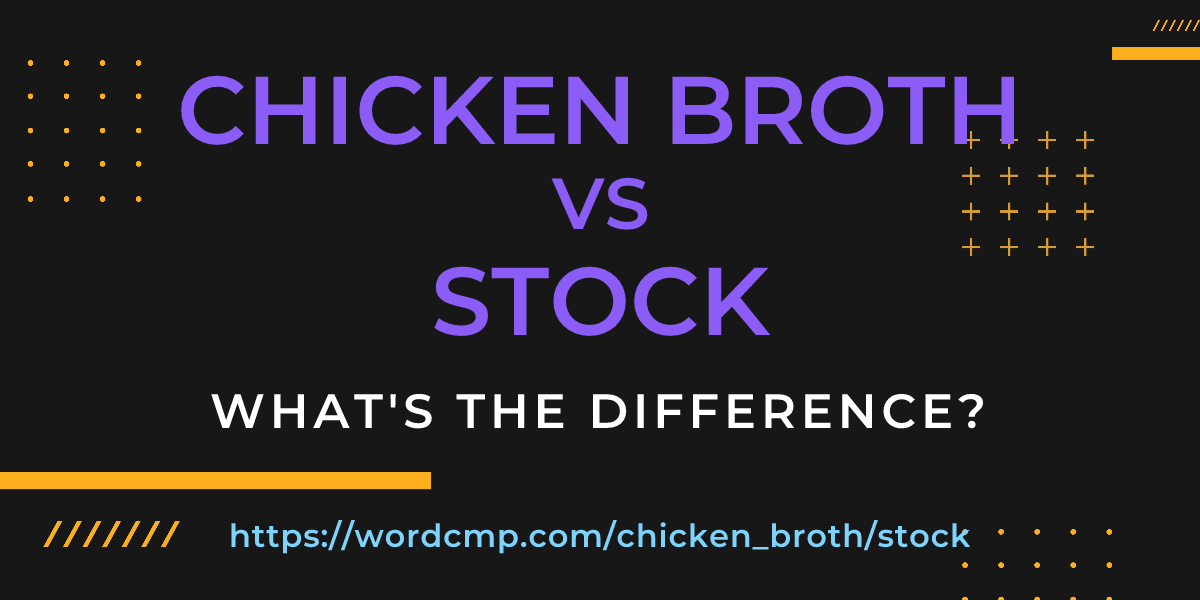 Difference between chicken broth and stock