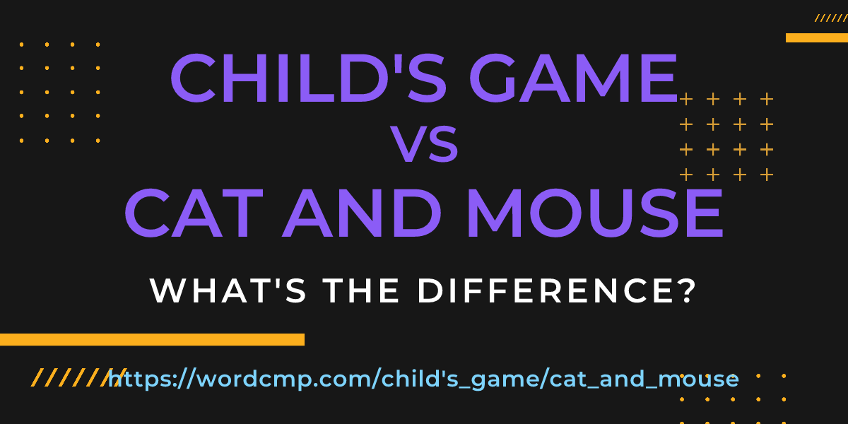 Difference between child's game and cat and mouse
