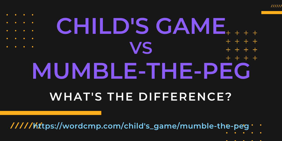 Difference between child's game and mumble-the-peg