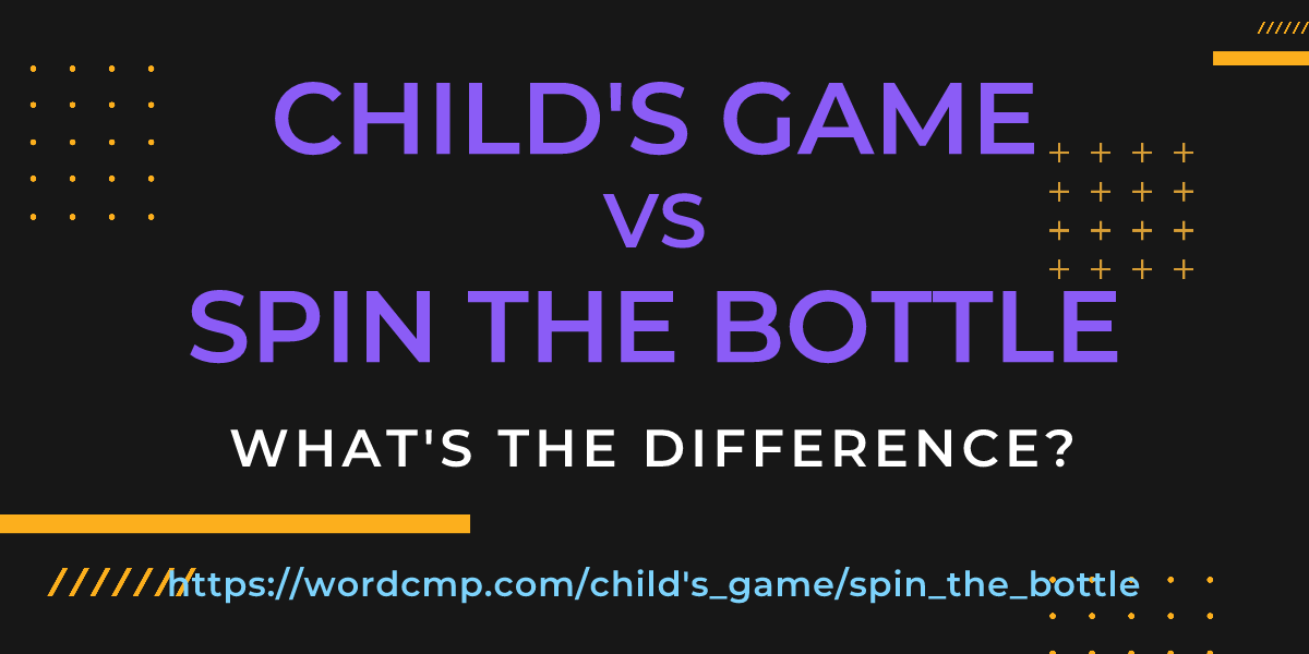 Difference between child's game and spin the bottle