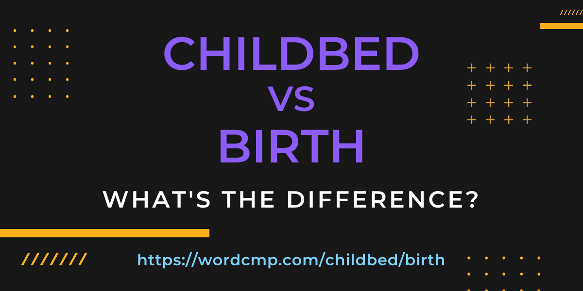 Difference between childbed and birth