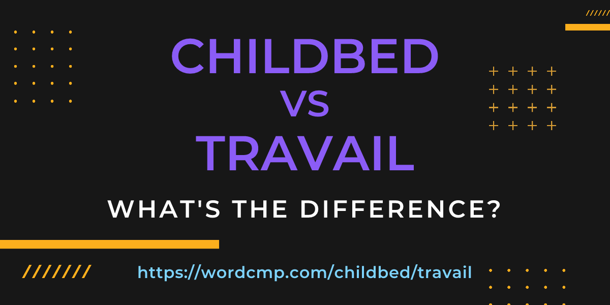 Difference between childbed and travail