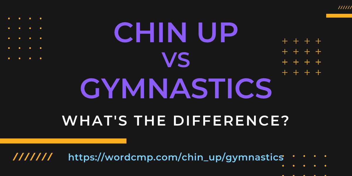 Difference between chin up and gymnastics