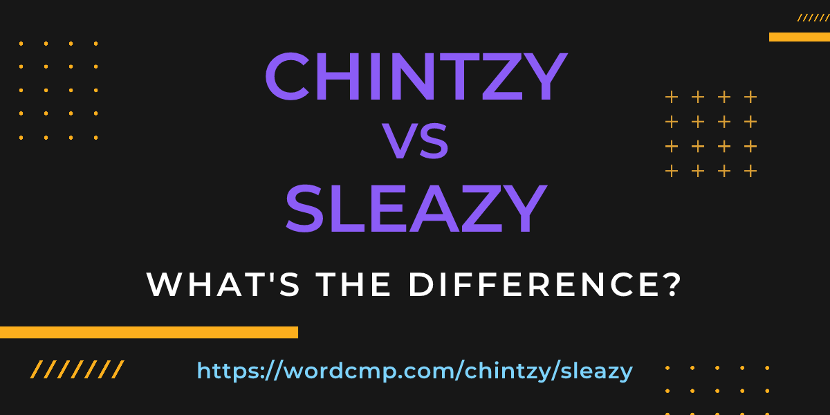 Difference between chintzy and sleazy