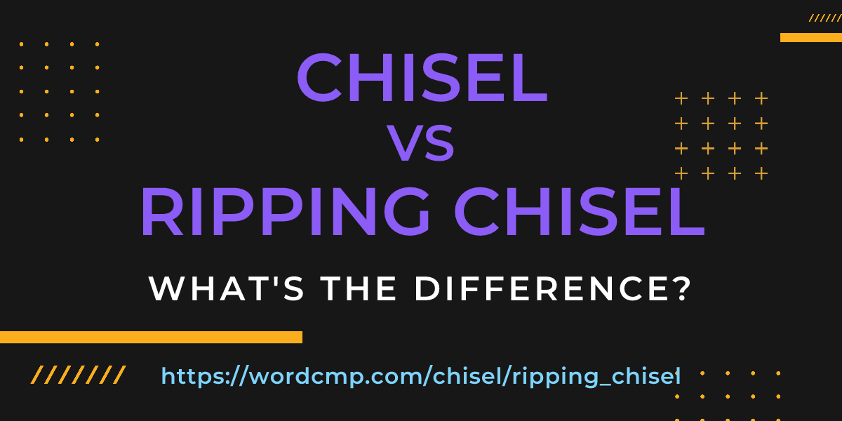 Difference between chisel and ripping chisel