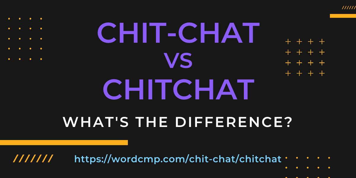 Difference between chit-chat and chitchat