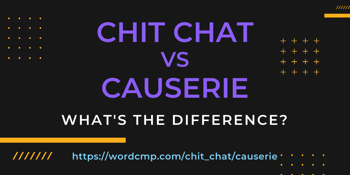 Difference between chit chat and causerie