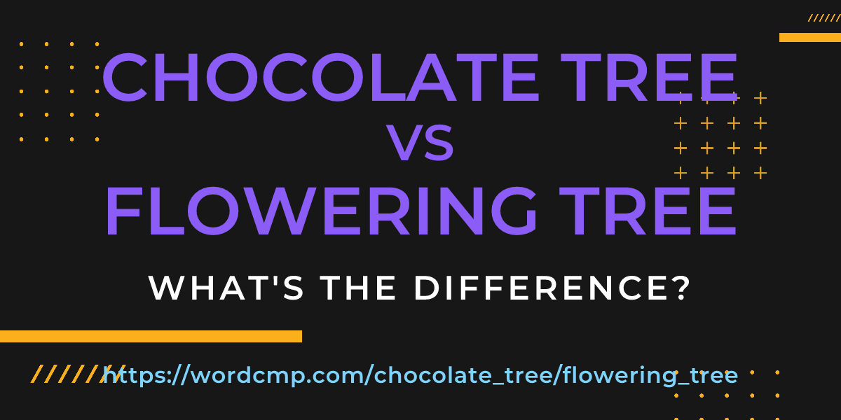 Difference between chocolate tree and flowering tree
