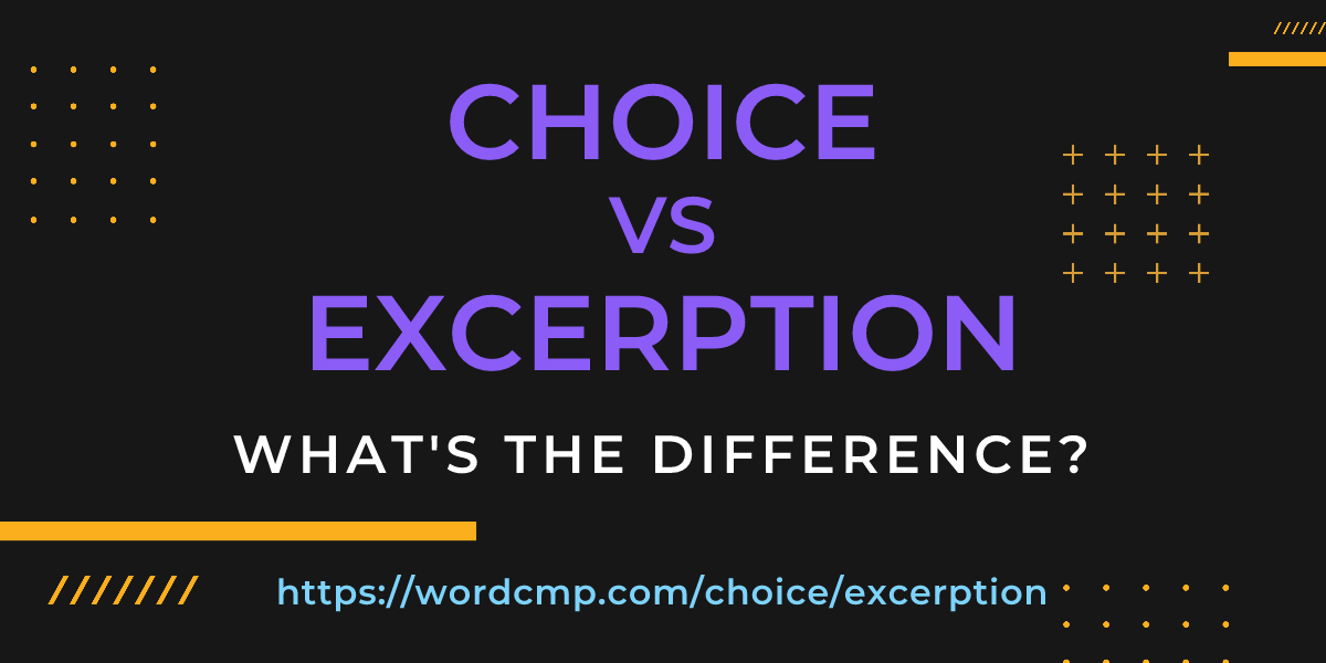Difference between choice and excerption
