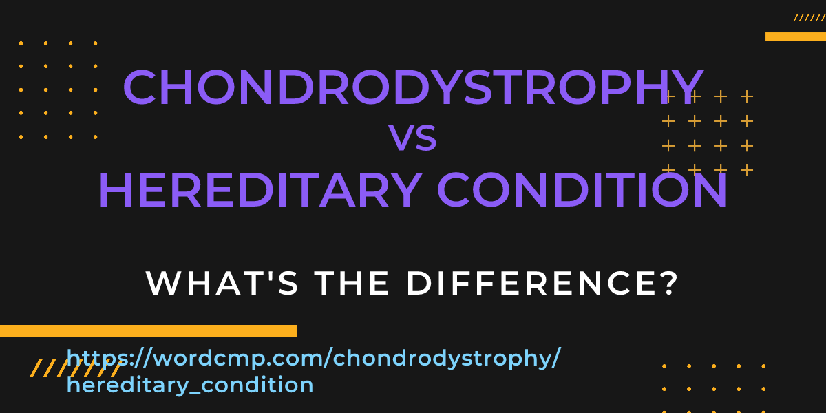 Difference between chondrodystrophy and hereditary condition