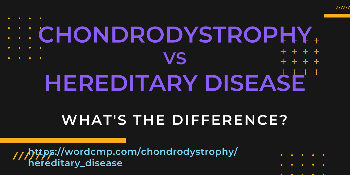Difference between chondrodystrophy and hereditary disease