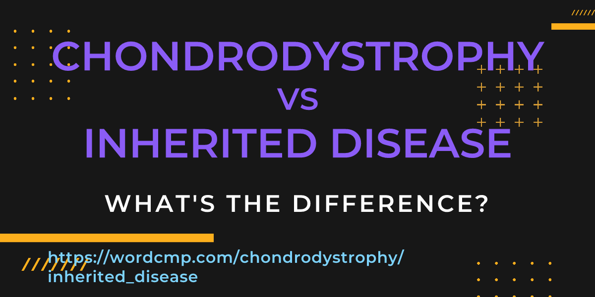 Difference between chondrodystrophy and inherited disease