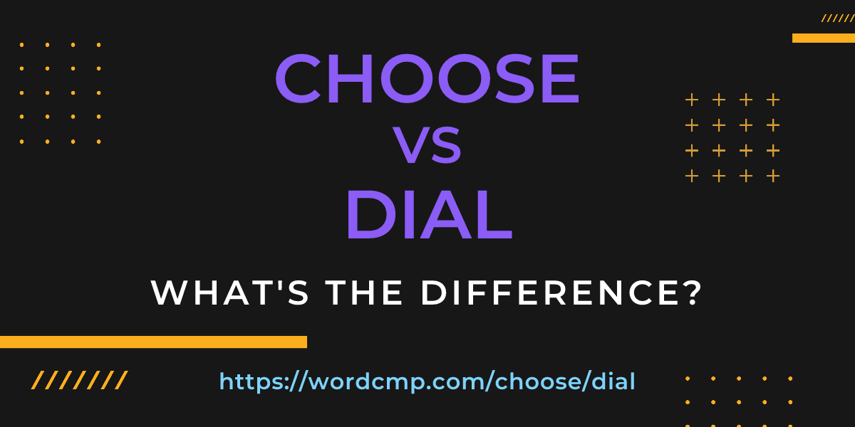 Difference between choose and dial
