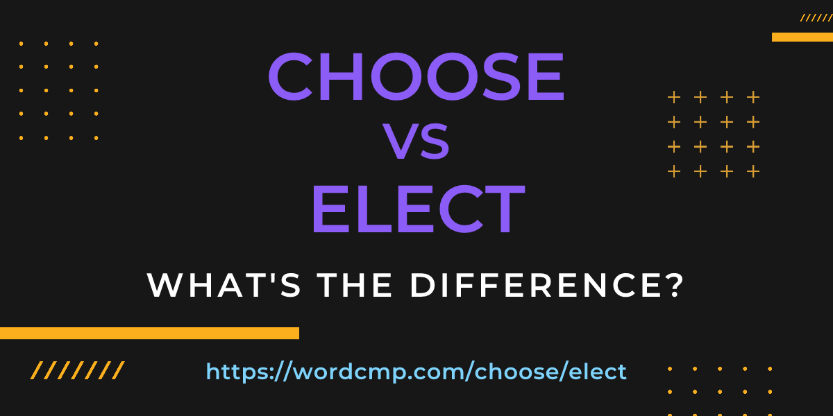 Difference between choose and elect