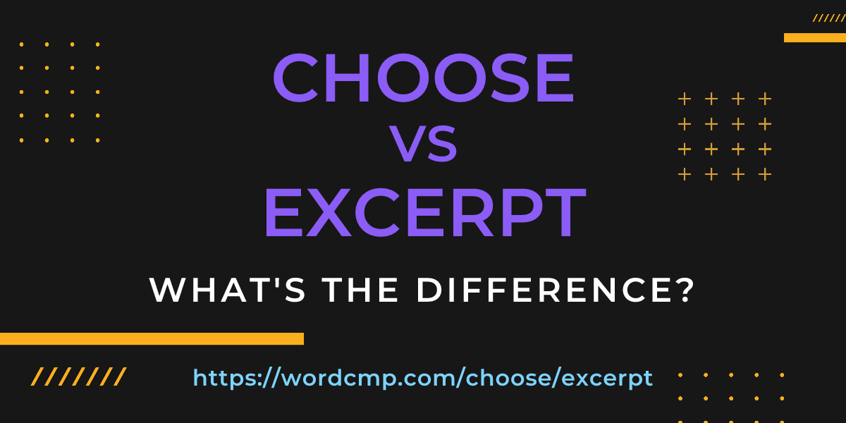 Difference between choose and excerpt