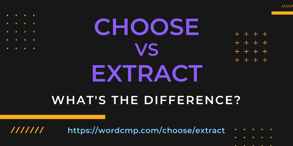 Difference between choose and extract