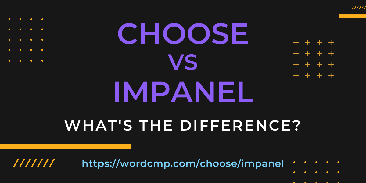 Difference between choose and impanel