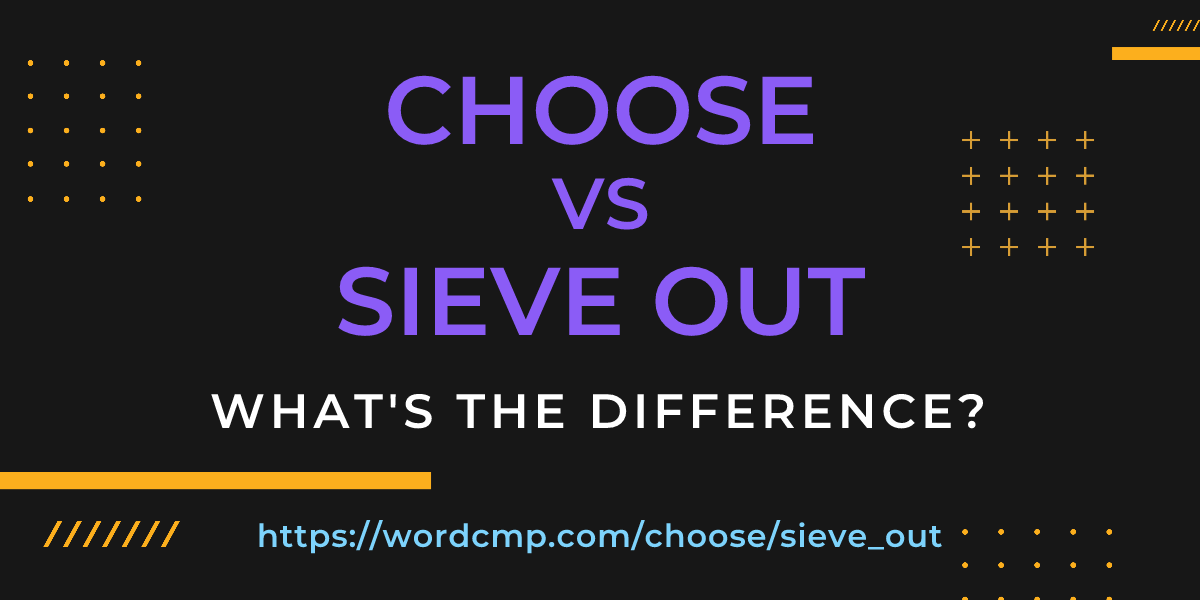 Difference between choose and sieve out