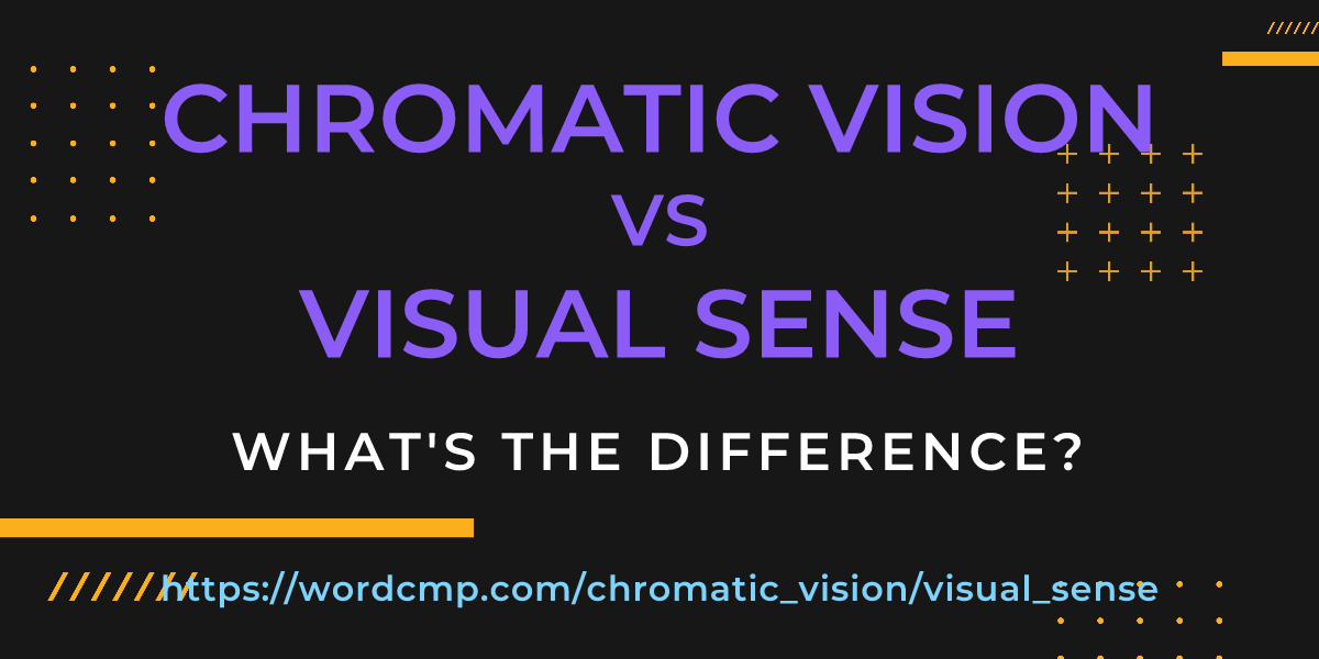 Difference between chromatic vision and visual sense