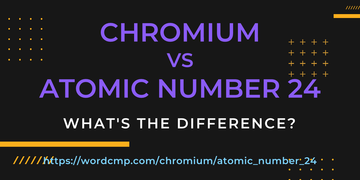 Difference between chromium and atomic number 24