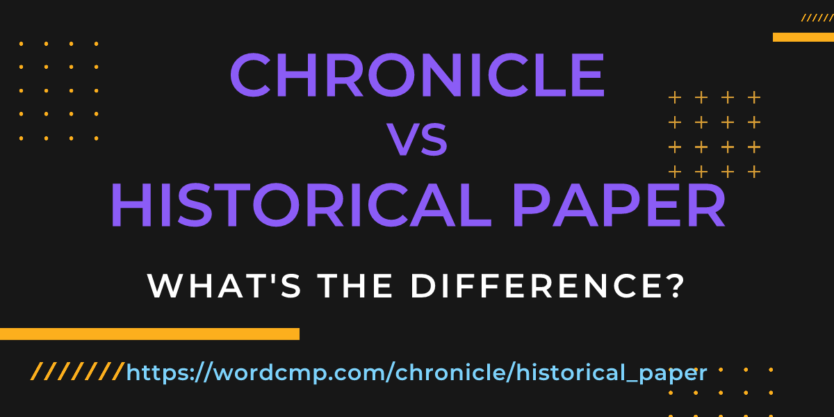 Difference between chronicle and historical paper