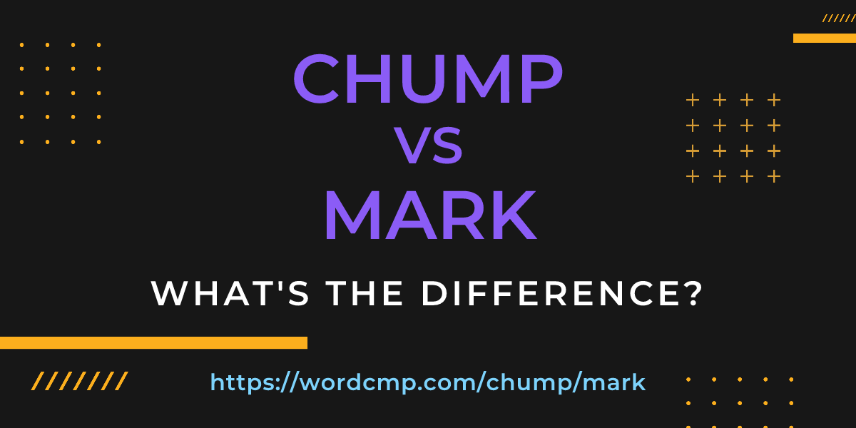 Difference between chump and mark