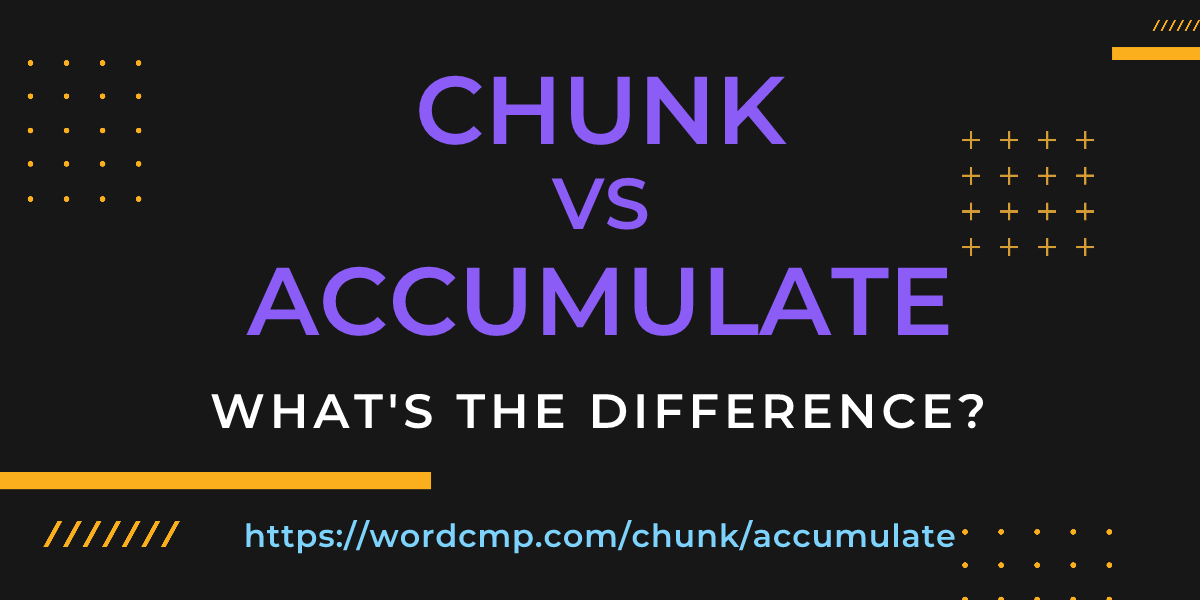 Difference between chunk and accumulate