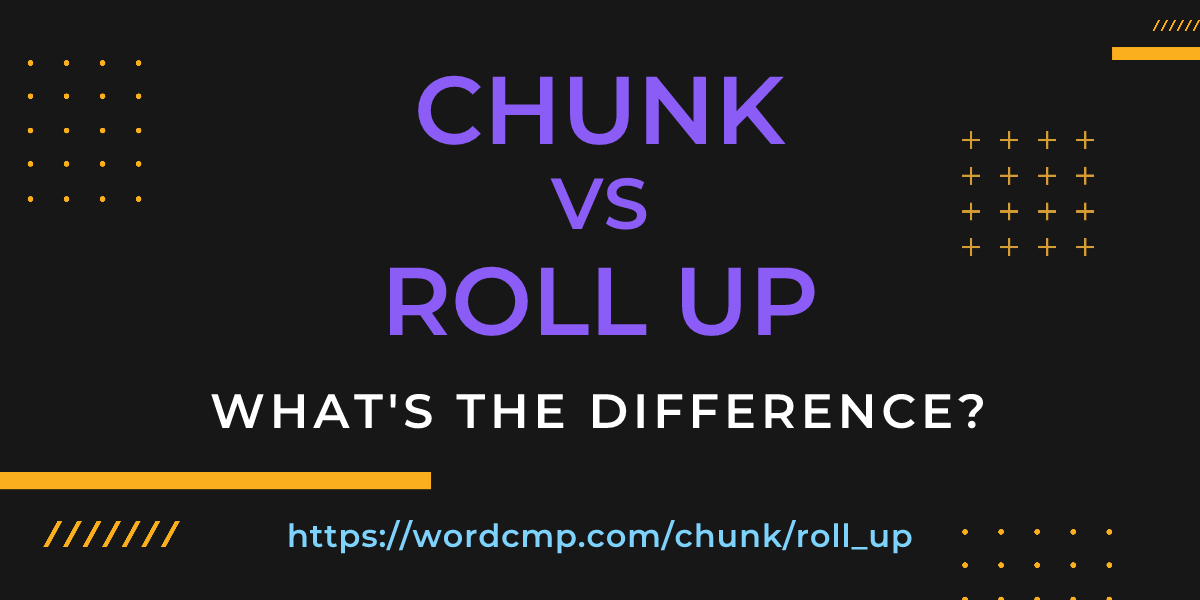 Difference between chunk and roll up