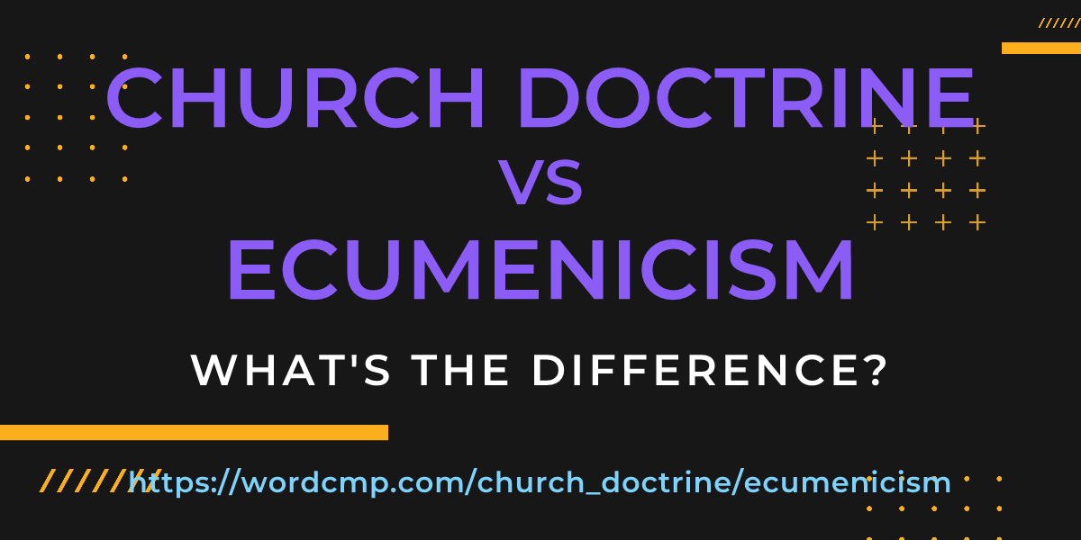 Difference between church doctrine and ecumenicism