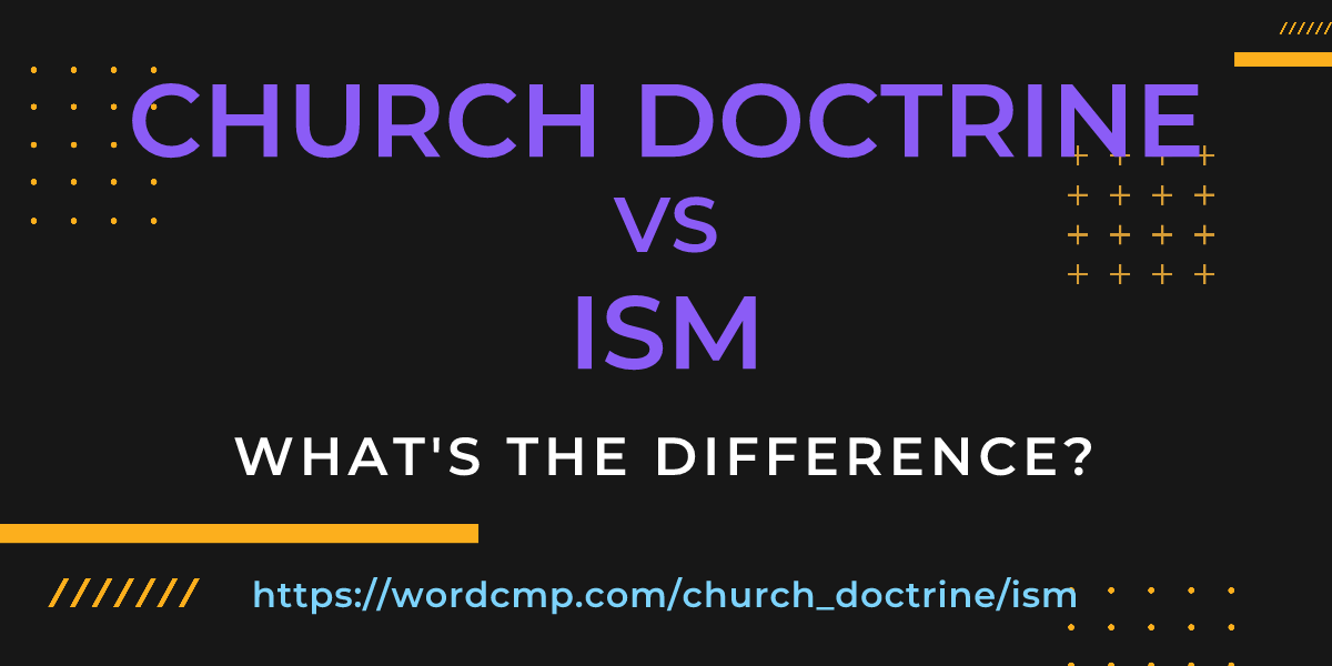 Difference between church doctrine and ism