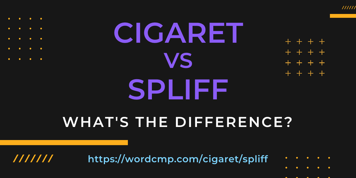 Difference between cigaret and spliff