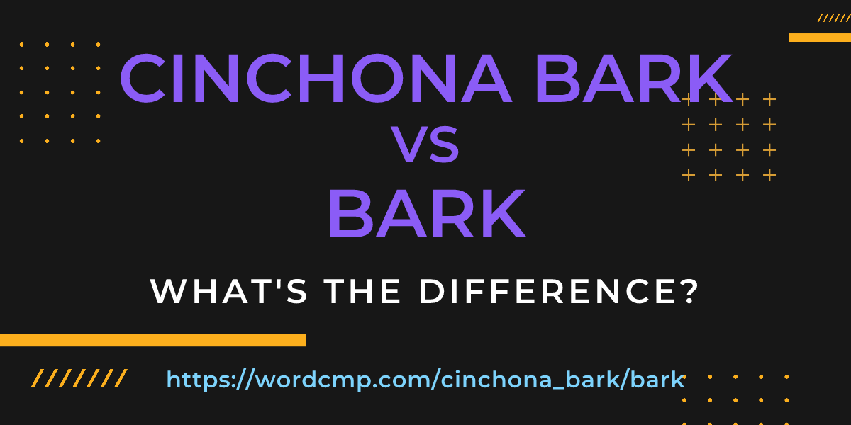 Difference between cinchona bark and bark