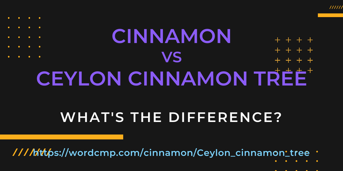 Difference between cinnamon and Ceylon cinnamon tree