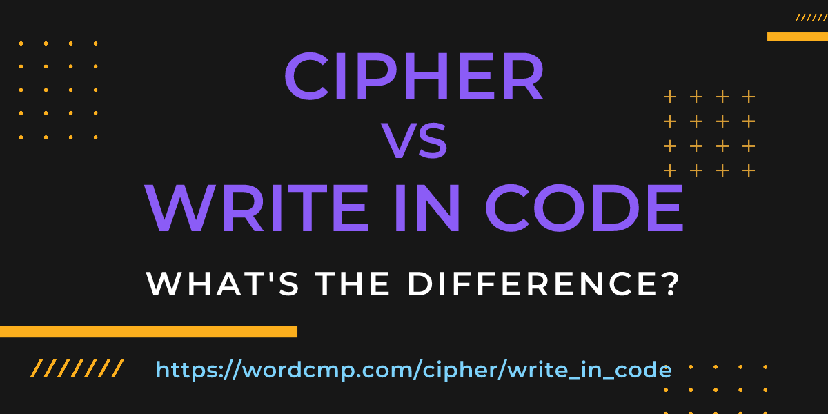 Difference between cipher and write in code