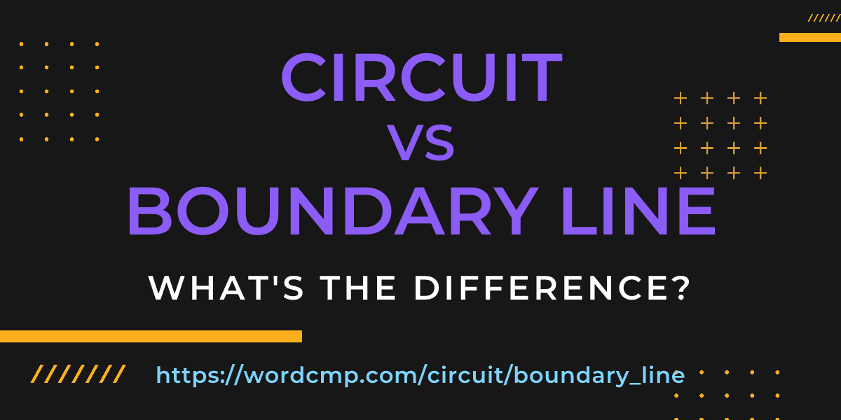 Difference between circuit and boundary line