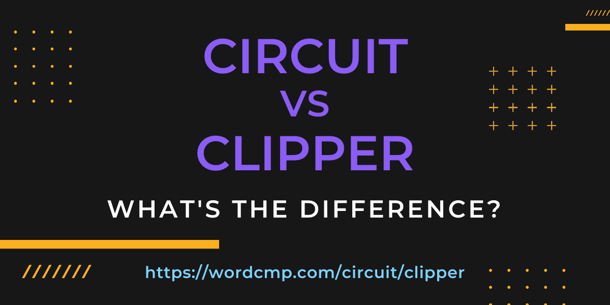 Difference between circuit and clipper