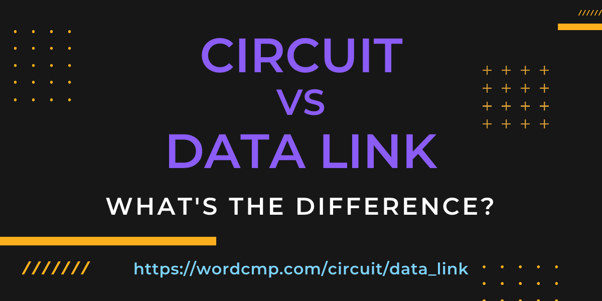 Difference between circuit and data link