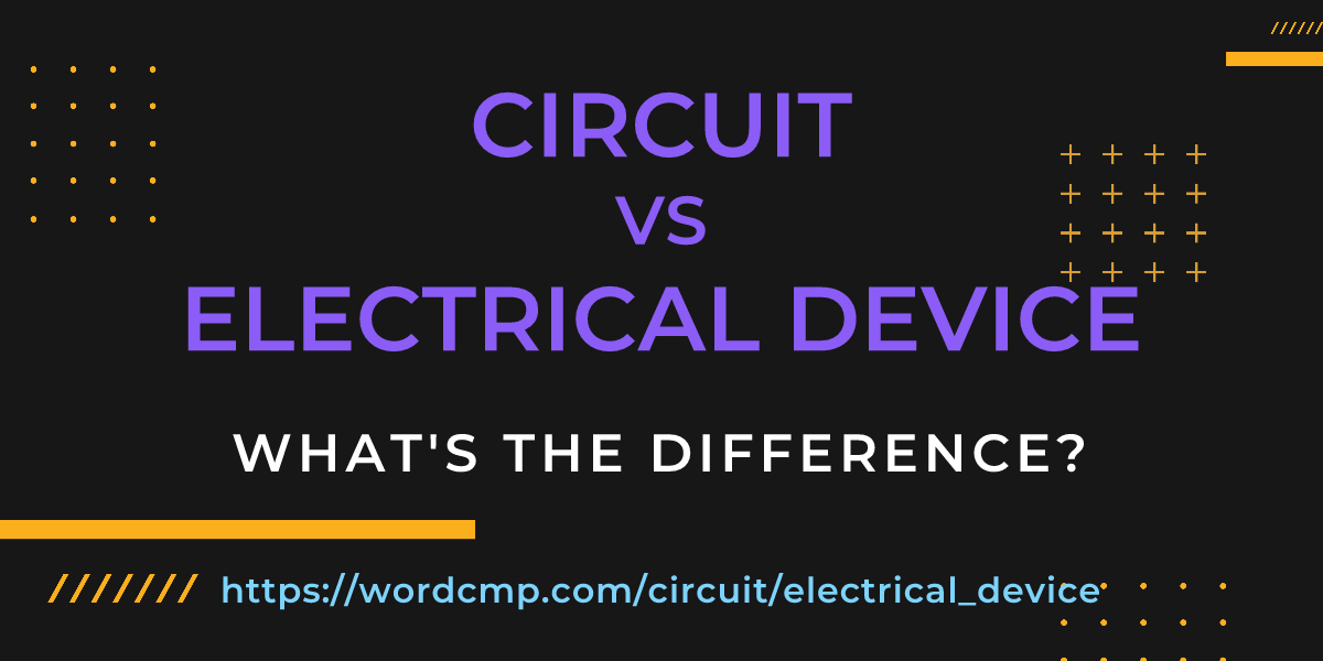 Difference between circuit and electrical device