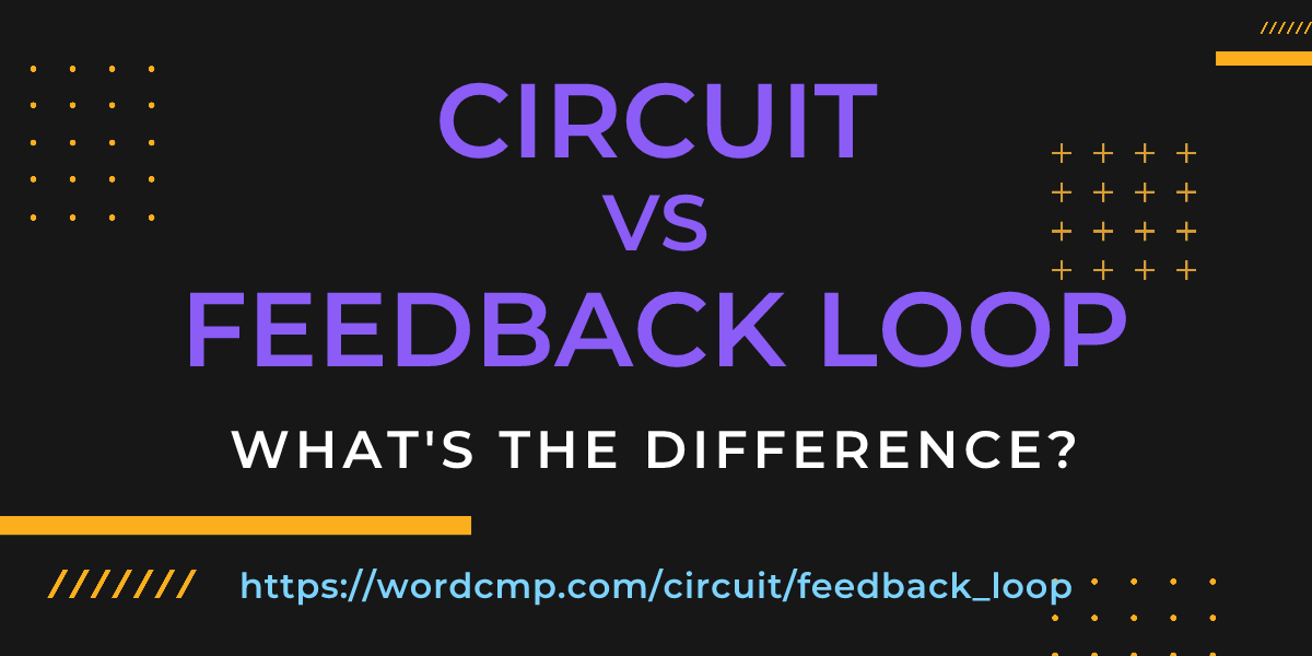 Difference between circuit and feedback loop