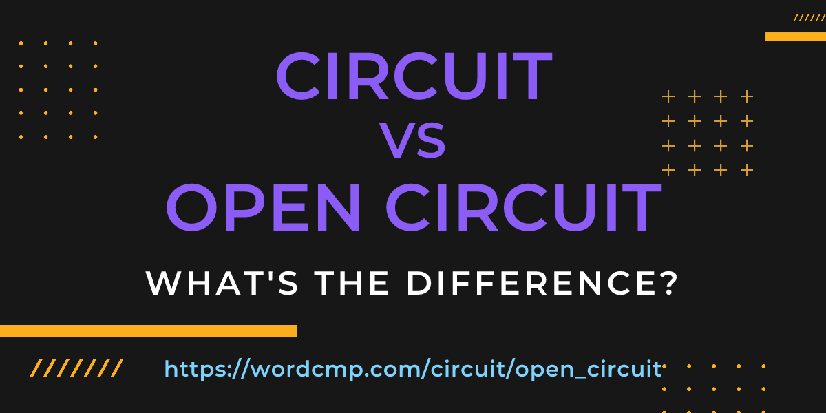 Difference between circuit and open circuit
