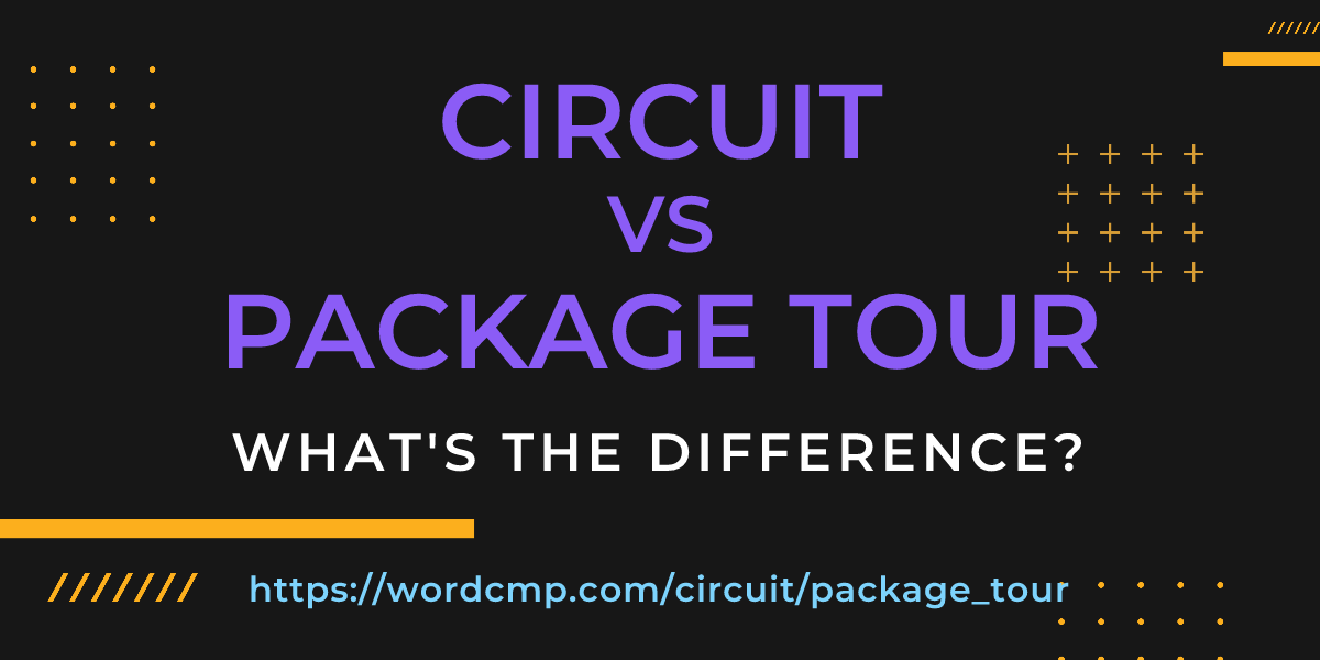 Difference between circuit and package tour