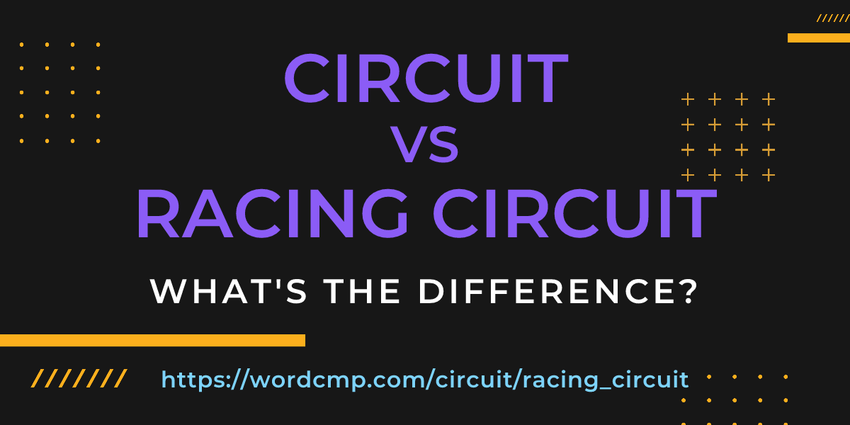 Difference between circuit and racing circuit