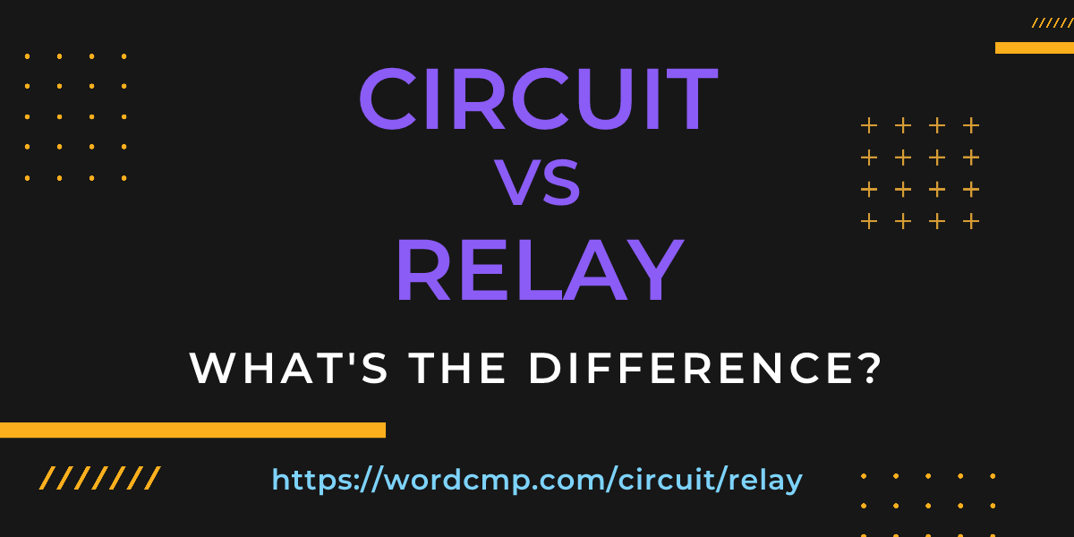 Difference between circuit and relay