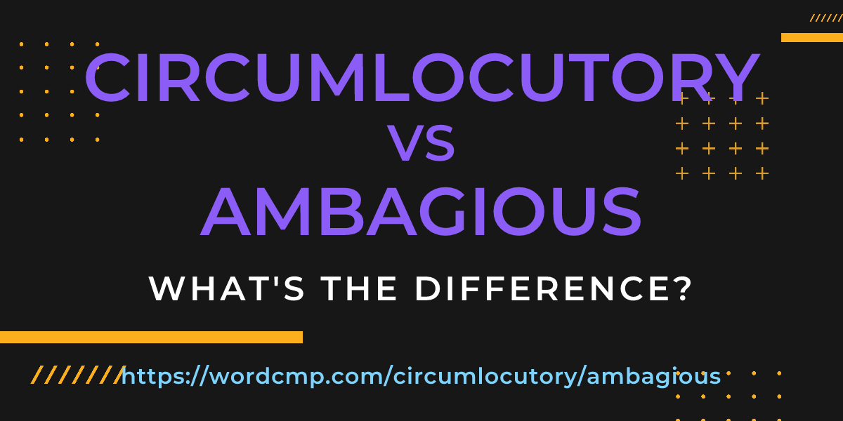 Difference between circumlocutory and ambagious
