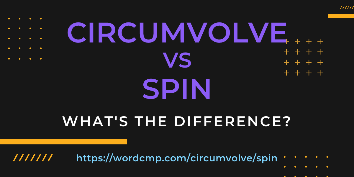 Difference between circumvolve and spin