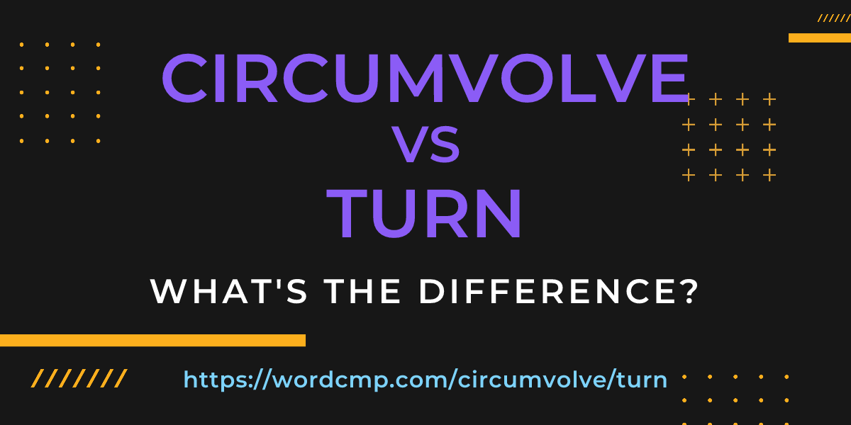 Difference between circumvolve and turn