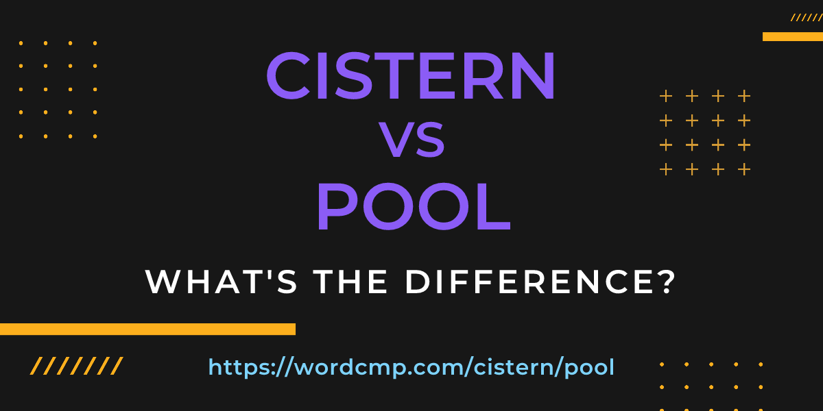 Difference between cistern and pool